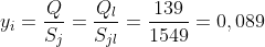 y_{i}=\frac{Q}{S_{j}}=\frac{Q_{l}}{S_{jl}}=\frac{139}{ 1549}=0,089